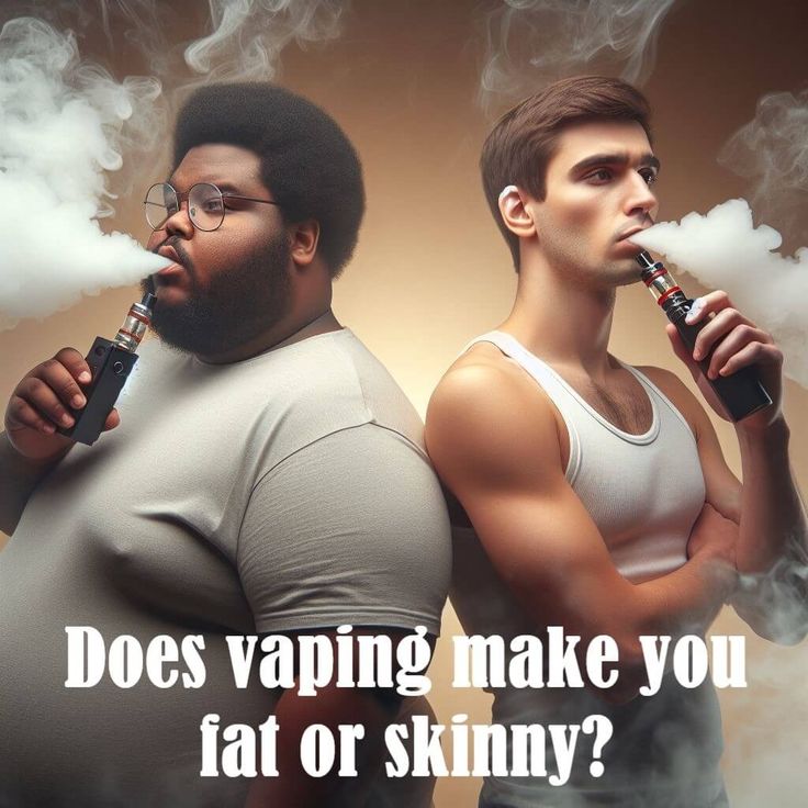 Does vaping make you fat or skinny